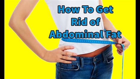 How To Get Rid Of Abdominal Fat Youtube