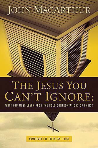 Ie The Jesus You Cant Ignore By John F Macarthur 2009 Trade
