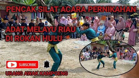 Pencak Silat Acara Pernikahan Adat Melayu Riau Di Rokan Hulu Youtube