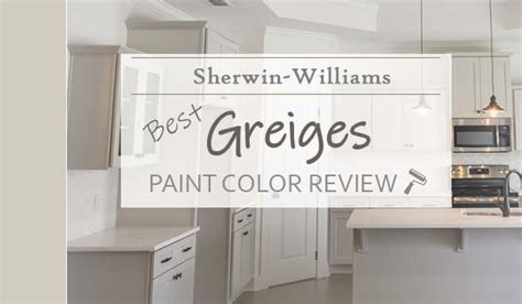 Sherwin Williams Greige Paint Colors The Best Greiges For Your