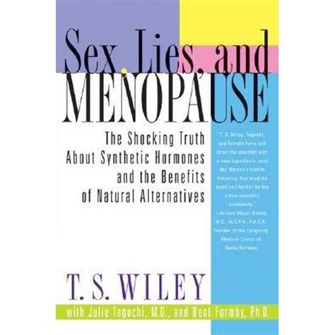 Sex Lies And Menopause The Shocking Truth About Synthetic Hormones