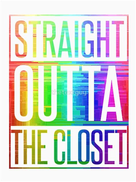 Straight Outta The Closet Shirt Gay Pride Lgbtq T Shirt T Shirt By Thetextguy Redbubble