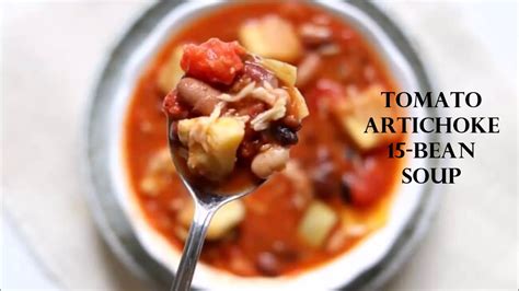 Tomato Artichoke 15 Bean Soup Recipe Youtube