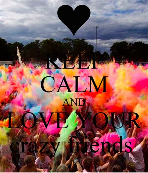 Keep Calm And Love Your Crazy Friends Poster Britt Keep Calm O Matic
