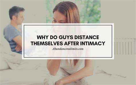 Why Do Guys Distance Themselves After Intimacy 7 Reasons