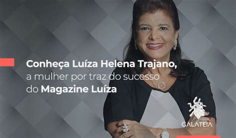 Conheça Luíza Helena Trajano A Mulher Por Trás Do Sucesso Do Magazine Luíza
