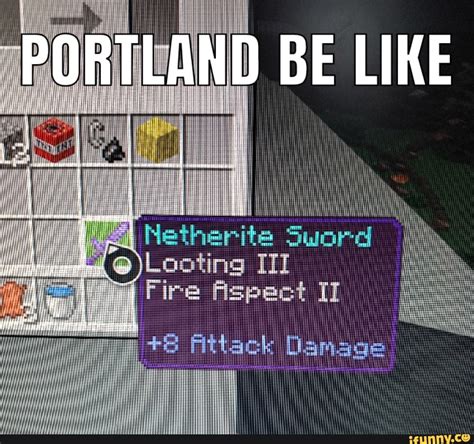 Be Like Netherite Sword Looting Ii Fire Aspect Attack Damage Ifunny