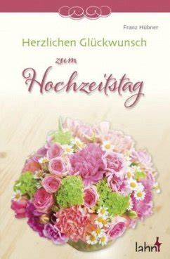 Herzliche glückwünsche zur hochzeit von … die liebe und fröhlichkeit dieses hochzeitstages soll allezeit euer leben bestimmen. Herzlichen Glückwunsch zum Hochzeitstag von Franz Hübner ...
