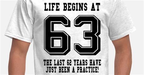 Life Begins At 63 63rd Birthday Mens T Shirt Spreadshirt