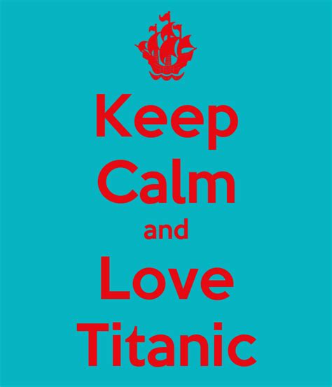 Keep Calm And Love Titanic Poster Emma Keep Calm O Matic