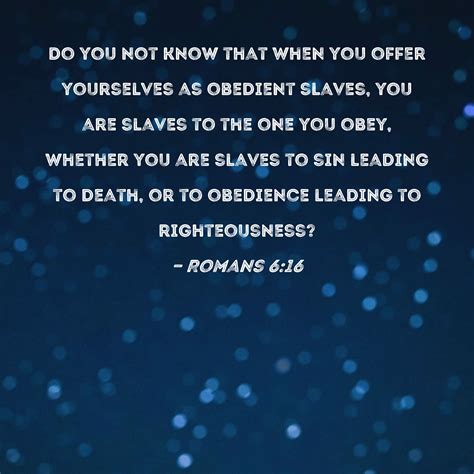 Romans 616 Do You Not Know That When You Offer Yourselves As Obedient