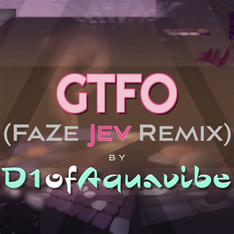 Gtfo Faze Jev Remix Single By D1ofaquavibe Spotify