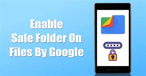 How To Use The Safe Folder On Files By Google Android App