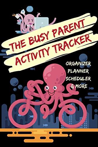 The Busy Parent Activity Tracker Organizer Planner Scheduler And More By