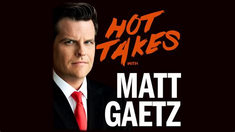 Full Episode Hot Takes With Matt Gaetz Youtube