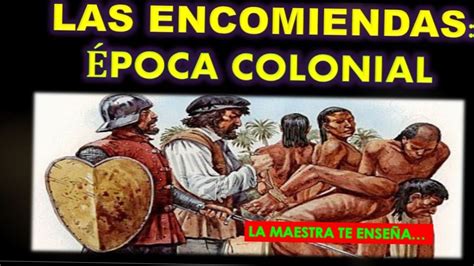 Resumen De Historiacom ¿quÉ Era La Encomienda Colonial