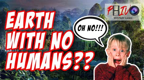An Earth Without Humans Youtube