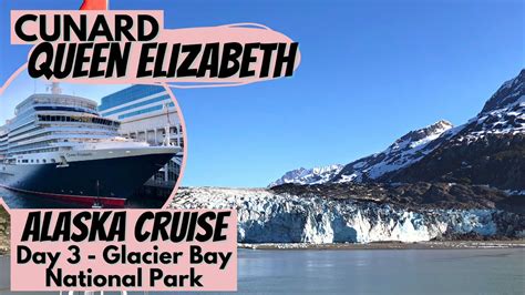 Cunard Queen Elizabeth Day 3 Glacier Bay National Park Alaska