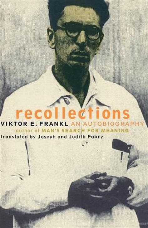 Viktor Frankl Recollections An Autobiography By Viktor E Frankl