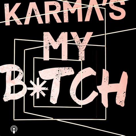 Karmas My Bitch Podcast On Spotify
