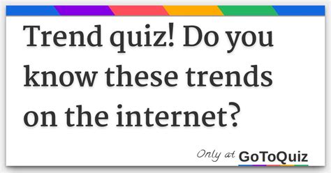 Trend Quiz Do You Know These Past Trends On The Internet