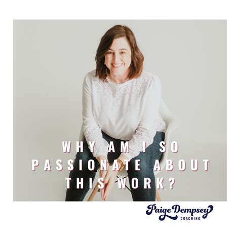 Why I Am So Passionate About This Work — Paige Dempsey Coaching
