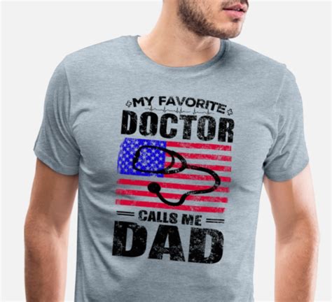 My Favorite Doctor Calls Me Dad Mens Premium T Shirt Spreadshirt Call My Dad Shirts