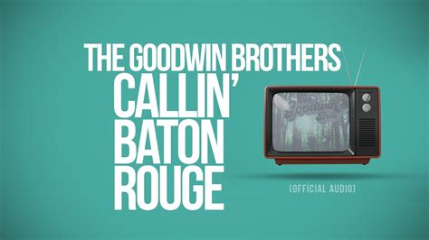 The Goodwin Brothers Callin Baton Rouge Official Audio Youtube