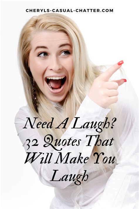 A Woman Making A Funny Face With The Words Need A Laugh 32 Quotes That