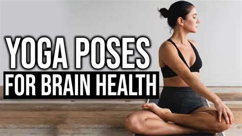 Yoga Poses For Brain Health Boost Memory Health And Wellness Youtube