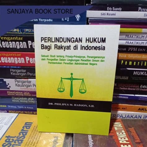 Perlindungan Hukum Bagi Rakyat Di Indonesia By Philipus M Hadjon