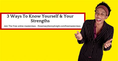 3 Ways To Know Yourself And Your Strengths