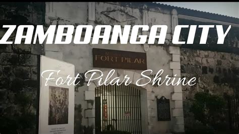Fort Pilar Shrine Zamboanga City 2020 Youtube