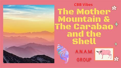 The Mother Mountain And The Carabao And The Shell Ii Anam Group Youtube