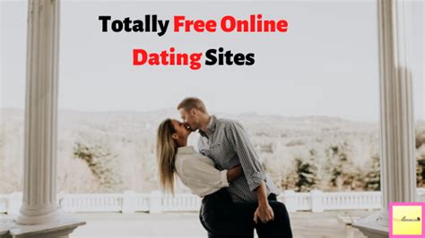 Totally Free Online Dating Sites 100 Legit Meet Singles At No Cost To