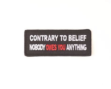 Contrary To Belief Nobody Owes You Anything Patch