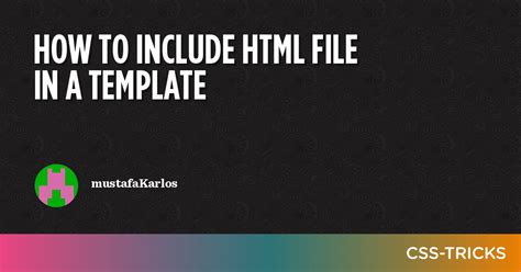 How To Include Html File In A Template Css Tricks Css Tricks
