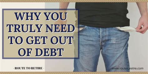 Why You Truly Need To Get Out Of Debt Route To Retire