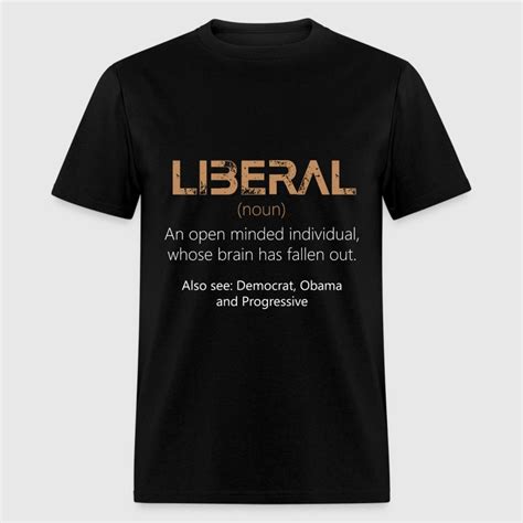 Anti Liberals Liberal Noun An Open Minded In By Teedino Spreadshirt
