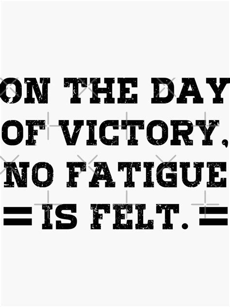 On The Day Of Victory No Fatigue Is Felt Peace Win Battle Fight Faith