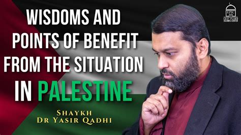 Wisdoms And Points Of Benefit From The Situation In Palestine EPIC