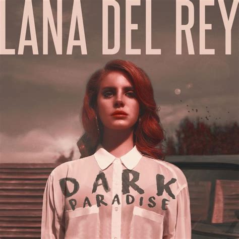Lana Del Rey Dark Paradise By Lana Del Rey Dark Paradise Lana Del