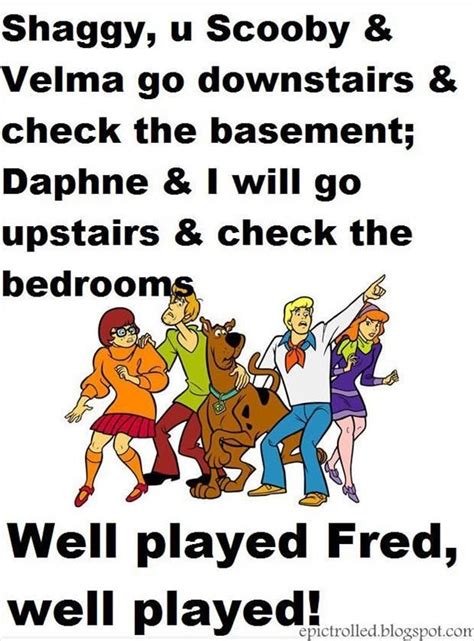 The Very Best Of Well Played 24 Pics Scooby Doo Memes Scooby Doo Quotes Funny Pictures