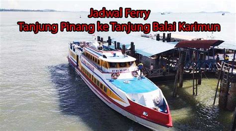 Harga tiket tanjung mutiara singkarak berenang bersama jutaan ikan di tanjung mutiara danau singkarak deasikumbang from www.jejakpiknik.com wisata alam tanjung mutiara danau singkarak yang terletak di desa batu. Jadwal Ferry dan Harga Tiket Tanjung Pinang ke Tanjung Balai Karimun • Tambelan.com
