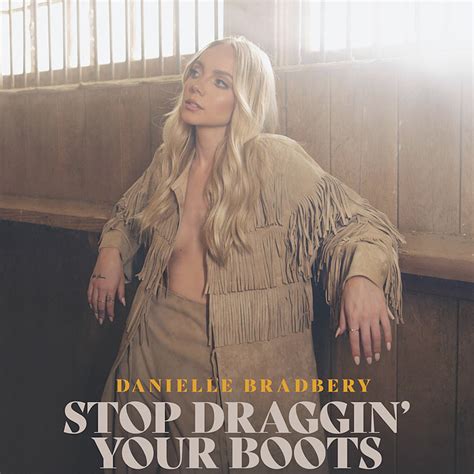 Single Review Danielle Bradbery Stop Draggin Your Boots