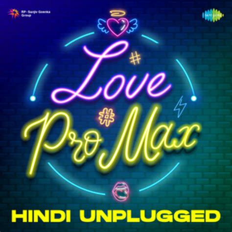 Love Pro Max Hindi Unplugged Compilation By Various Artists Spotify