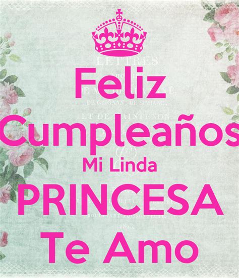Feliz Cumpleaños Mi Linda Princesa Te Amo Keep Calm And