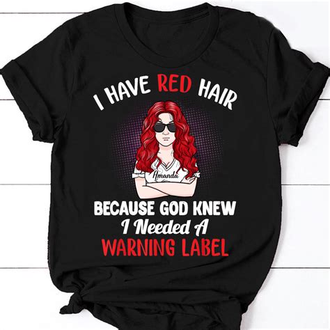 Personalized I Have Red Hair Because God Knew I Needed A Warning Label T Shirt Custom T For