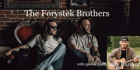 The Forystek Brothers With Special Guest Luke Garnett Full