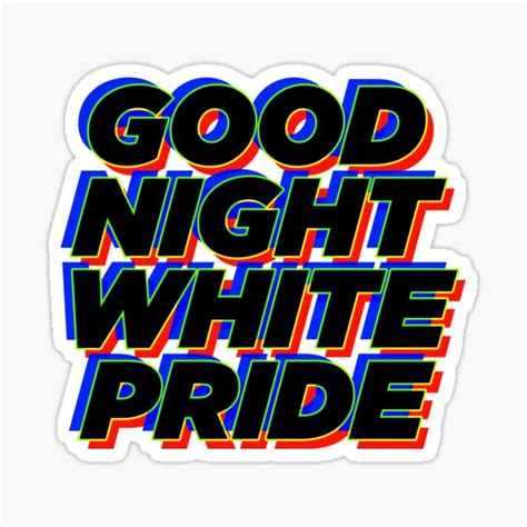 Good Night White Pride Sticker For Sale By Stickerbookpals Redbubble